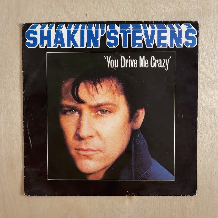 Shakin' Stevens – You Drive Me Crazy – front cover